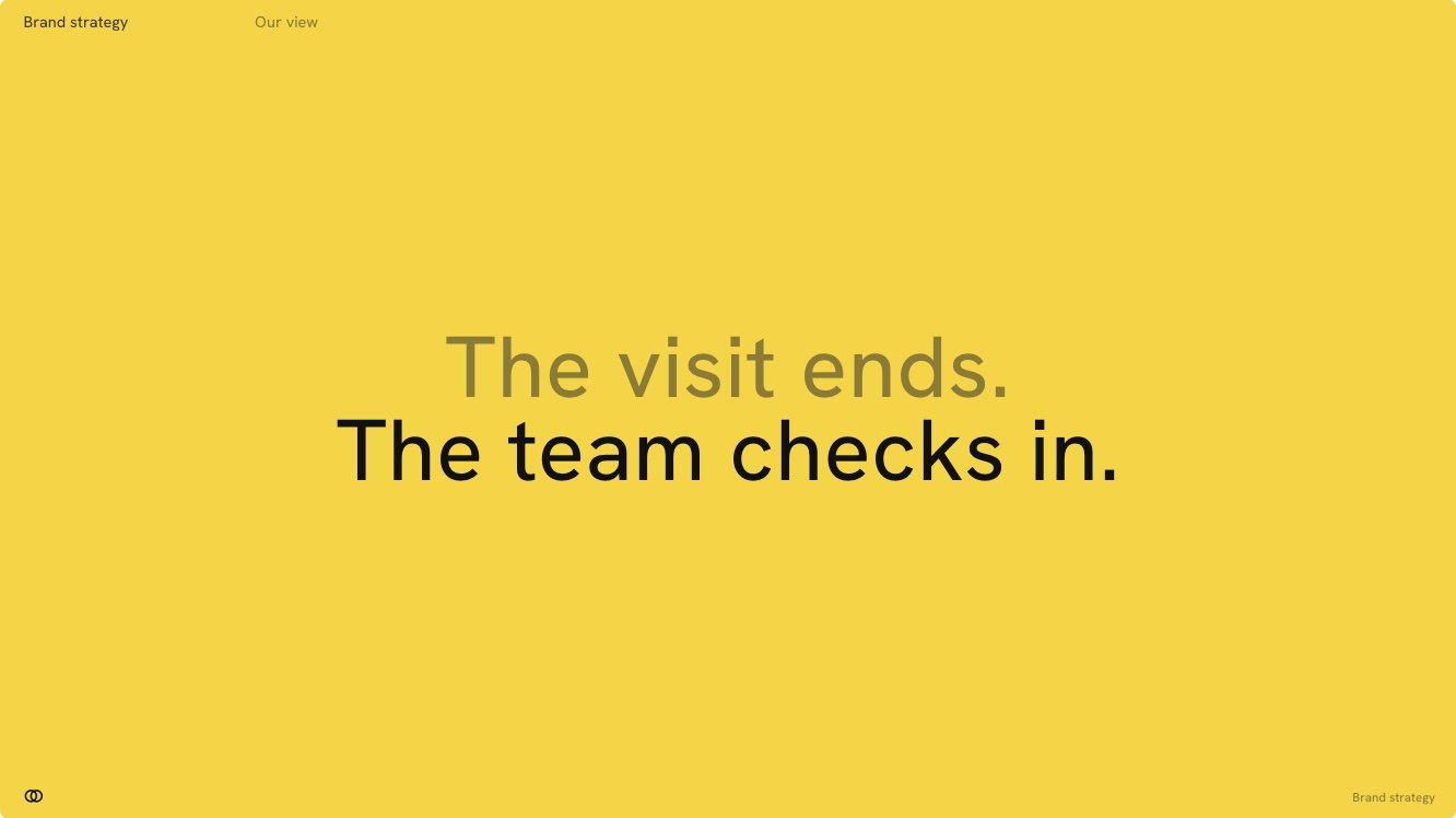 The visit ends. The team checks in. On yellow