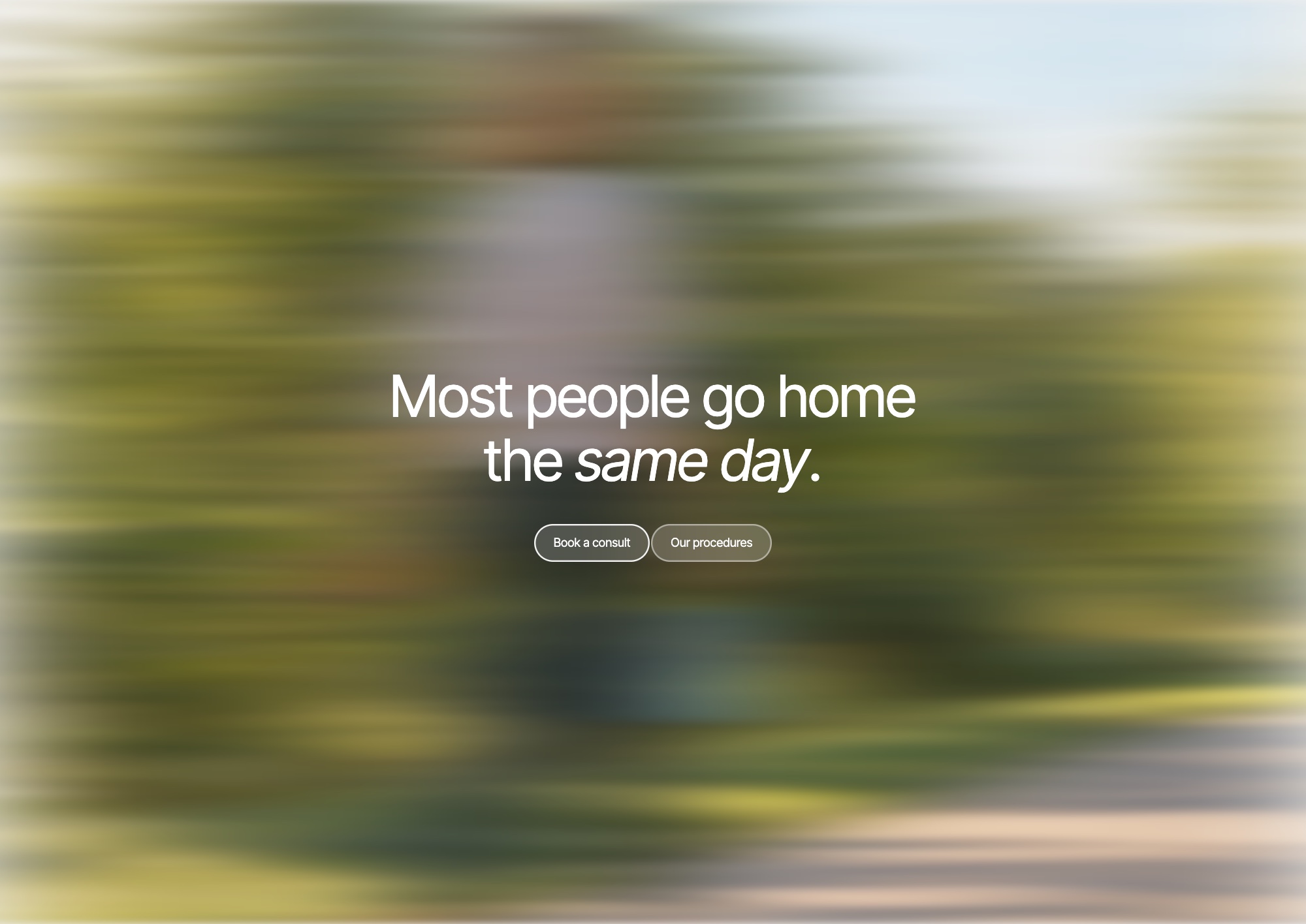 Most people go home the same day, over a blurred walk